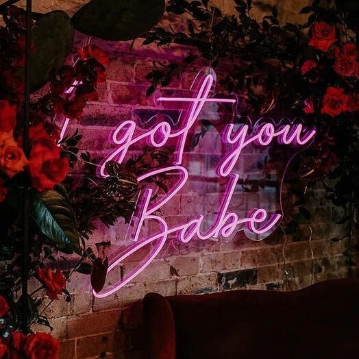 I GOT YOU BABE NEON SIGN