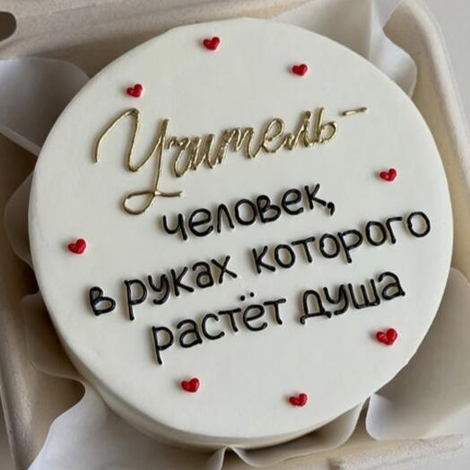 Торт 1,5кг «Учитель - человек, в руках которого растет душа»